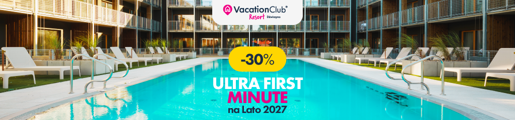 Lato 2027 już czeka! Skorzystaj z ULTRA FIRST MINUTE w VacationClub Resort Dźwirzyno i zgarnij aż 30% rabatu na pobyt